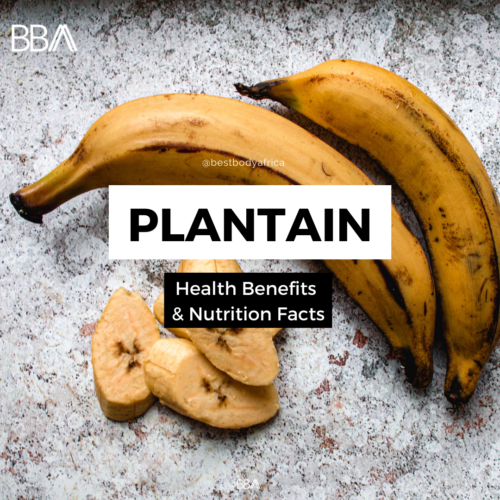 Plantain Health Benefits & Nutrition Facts Best Body Africa