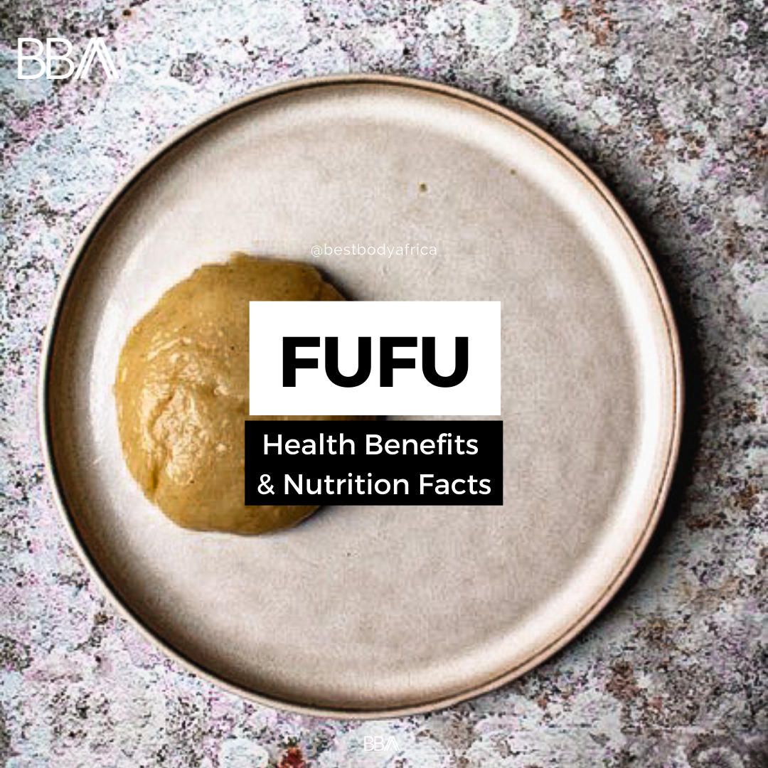 Fufu Health Benefits & Nutrition Facts_Best Body Africa